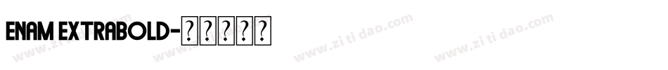 Enam ExtraBold字体转换